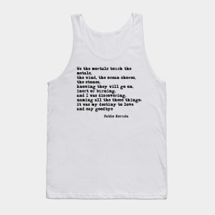 My destiny to love and say goodbye - Pablo Neruda Tank Top